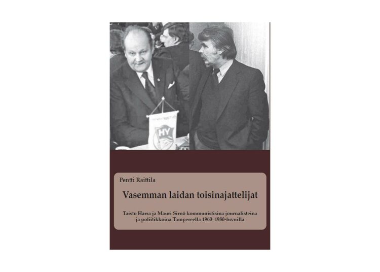 Pentti Raittila perkasi vasemmiston historiaa – Hämeen Yhteistyö -sanomalehti ja kaksi journalistia heijastivat SKDL:n linjoja ja riitoja.Pentti Raittila perkasi vasemmiston historiaa – Hämeen Yhteistyö -sanomalehti ja kaksi journalistia heijastivat SKDL:n linjoja ja riitoja.